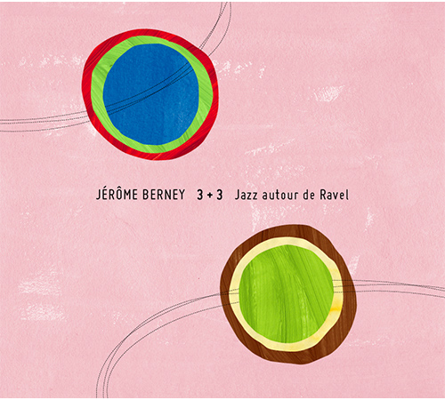 3+3 Jazz Autour De Ravel – Jérôme Berney album cover